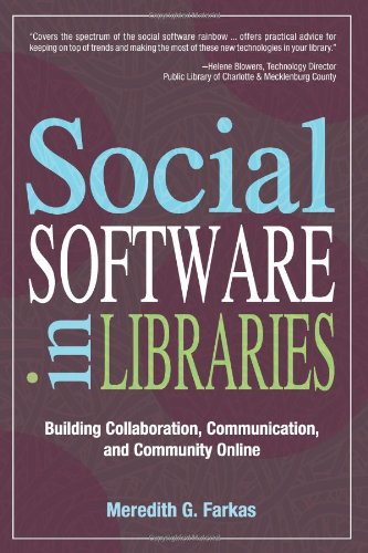 Social Software in Libraries: Building Collaboration, Communication, and Community Online book