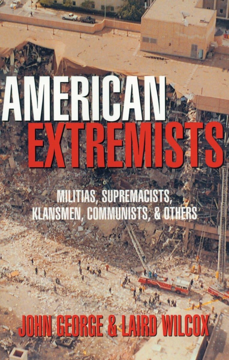 American Extremists: Militias, Supremacists, Klansmen, Communists & Others Philosophy