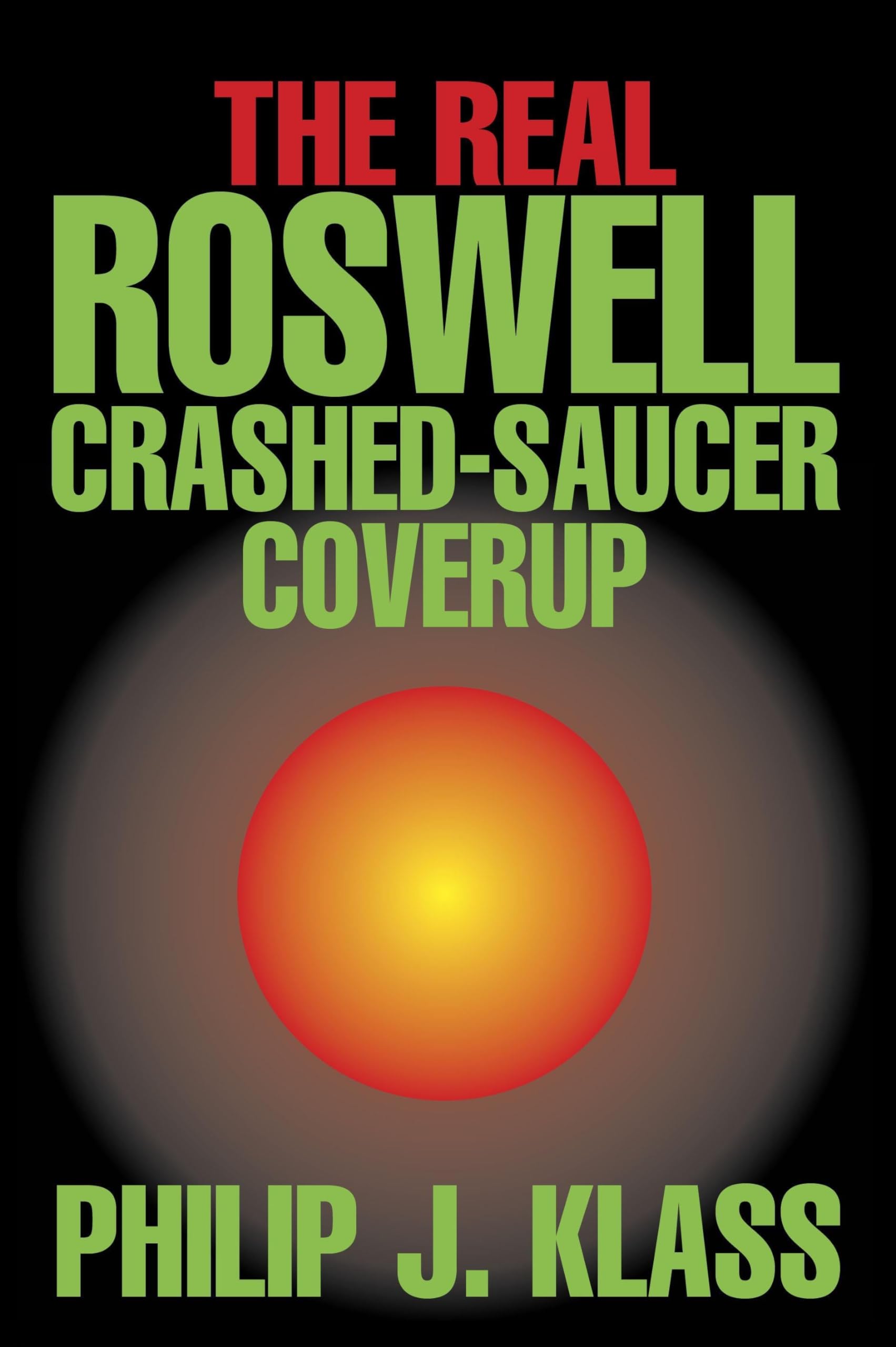 The Real Roswell Crashed-Saucer Coverup (Contemporary Issues (Prometheus)) Religion & Esotericism