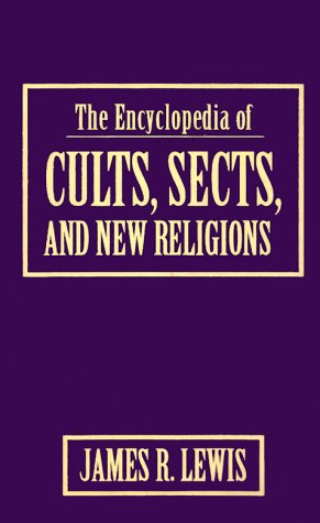 The Encyclopedia of Cults, Sects and New Religions Religion & Esotericism