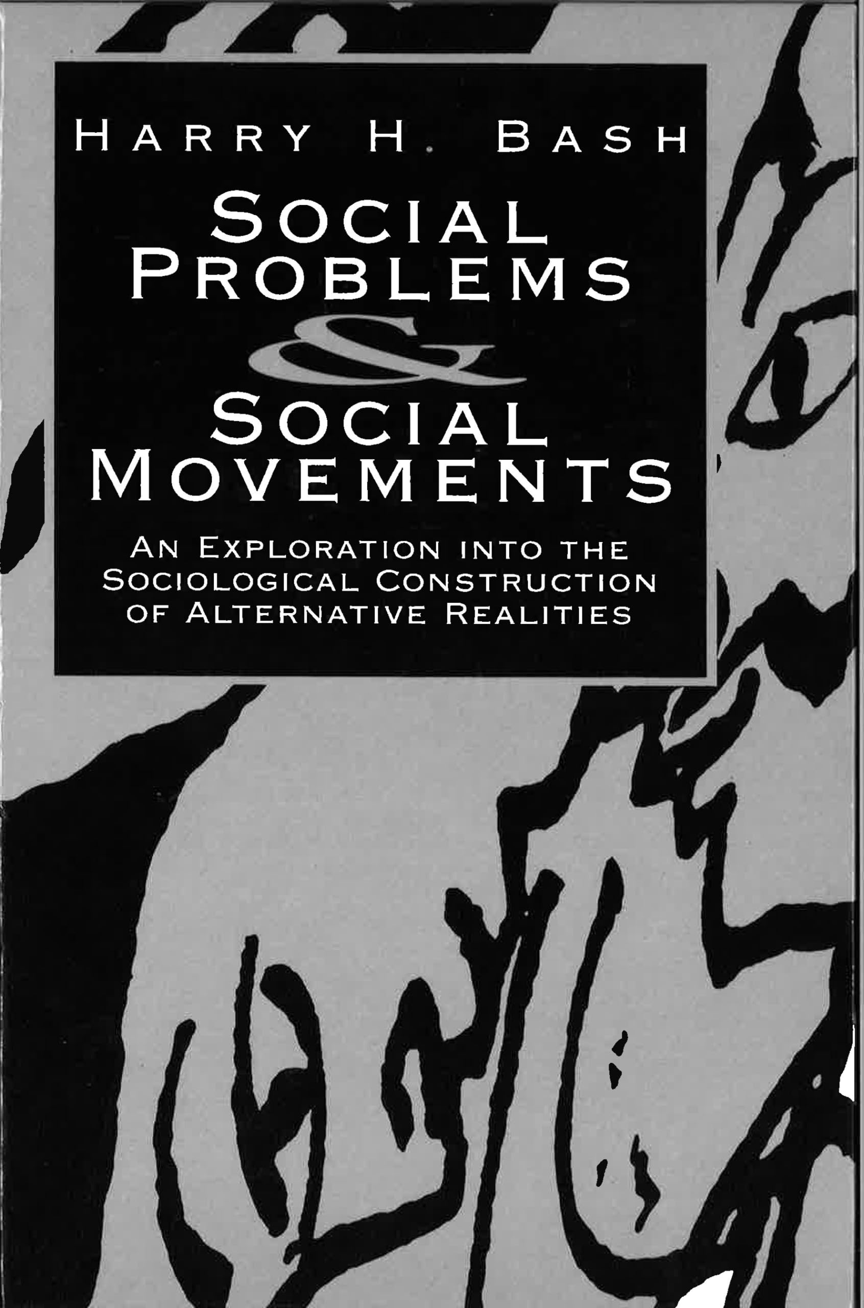 Social Problems and Social Movements: An Exploration into the Sociological Construction of Alternative Realities Philosophy