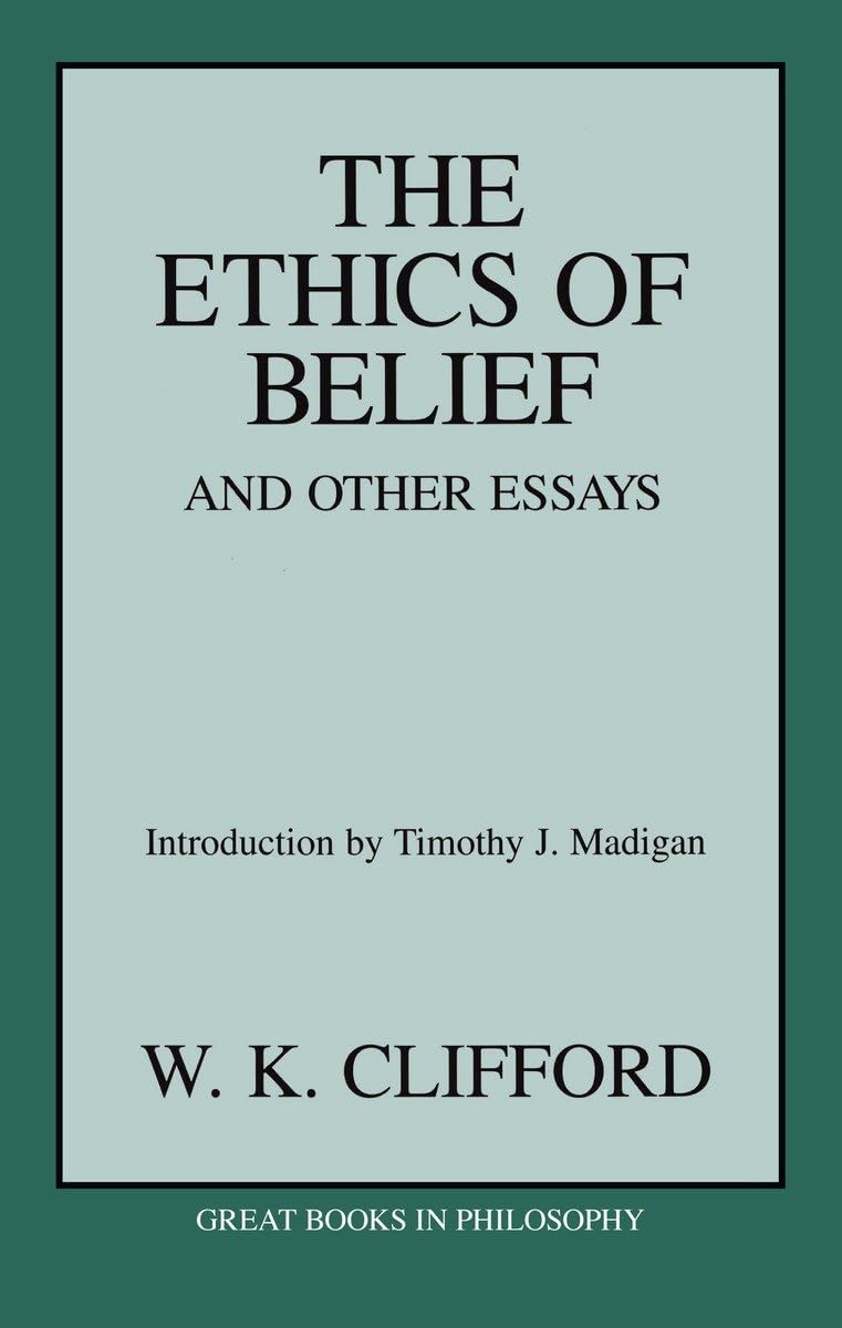 The Ethics of Belief and Other Essays Philosophy