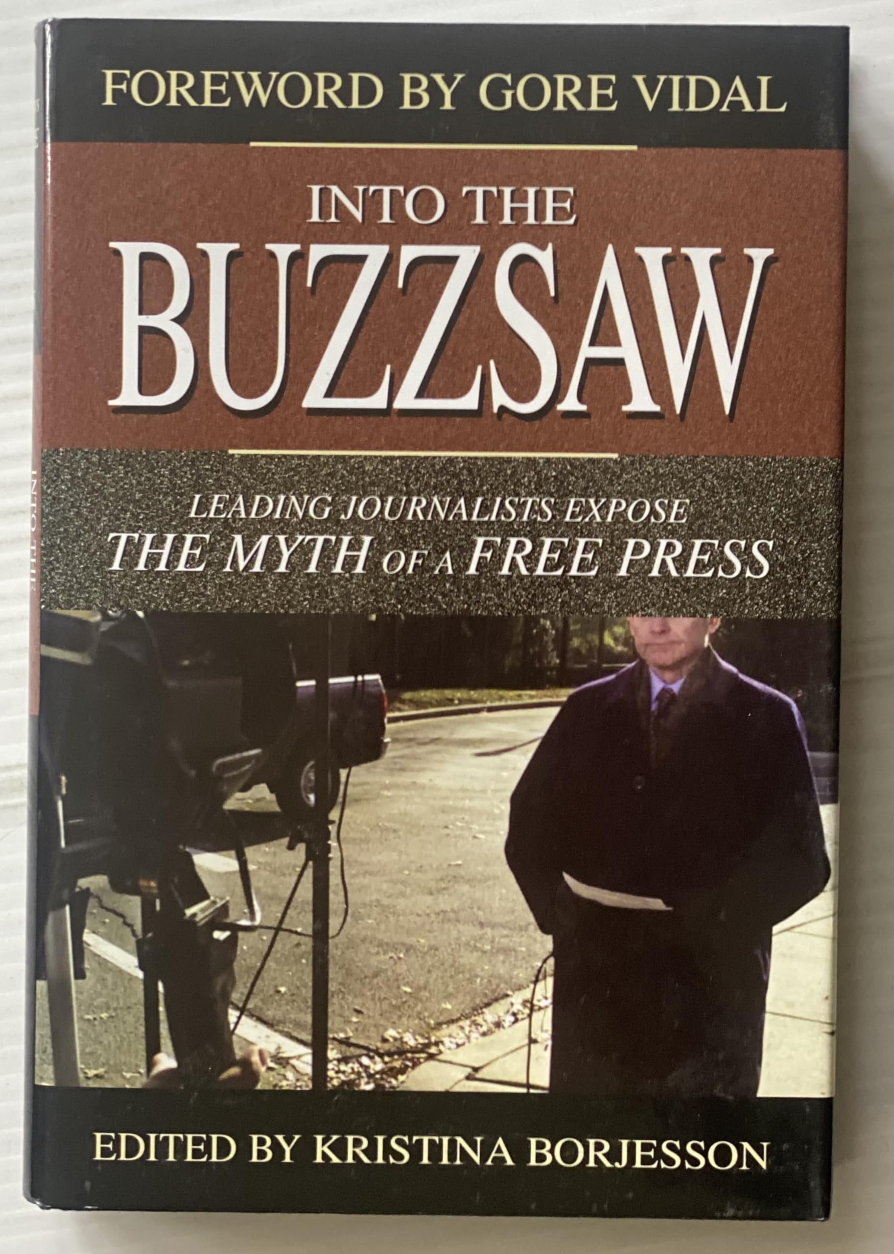 Into the Buzzsaw: Leading Journalists Expose the Myth of a Free Press Media & Communication