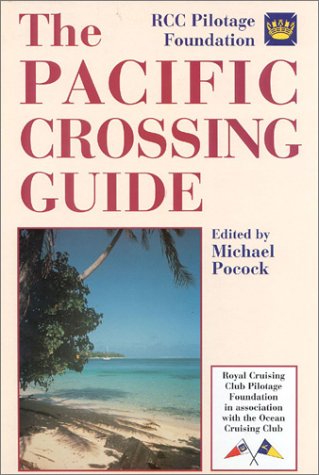 The Pacific Crossing Guide: Royal Cruising Club Pilotage Foundation in Association With the Ocean Cruising Club Leisure, Home & Garden