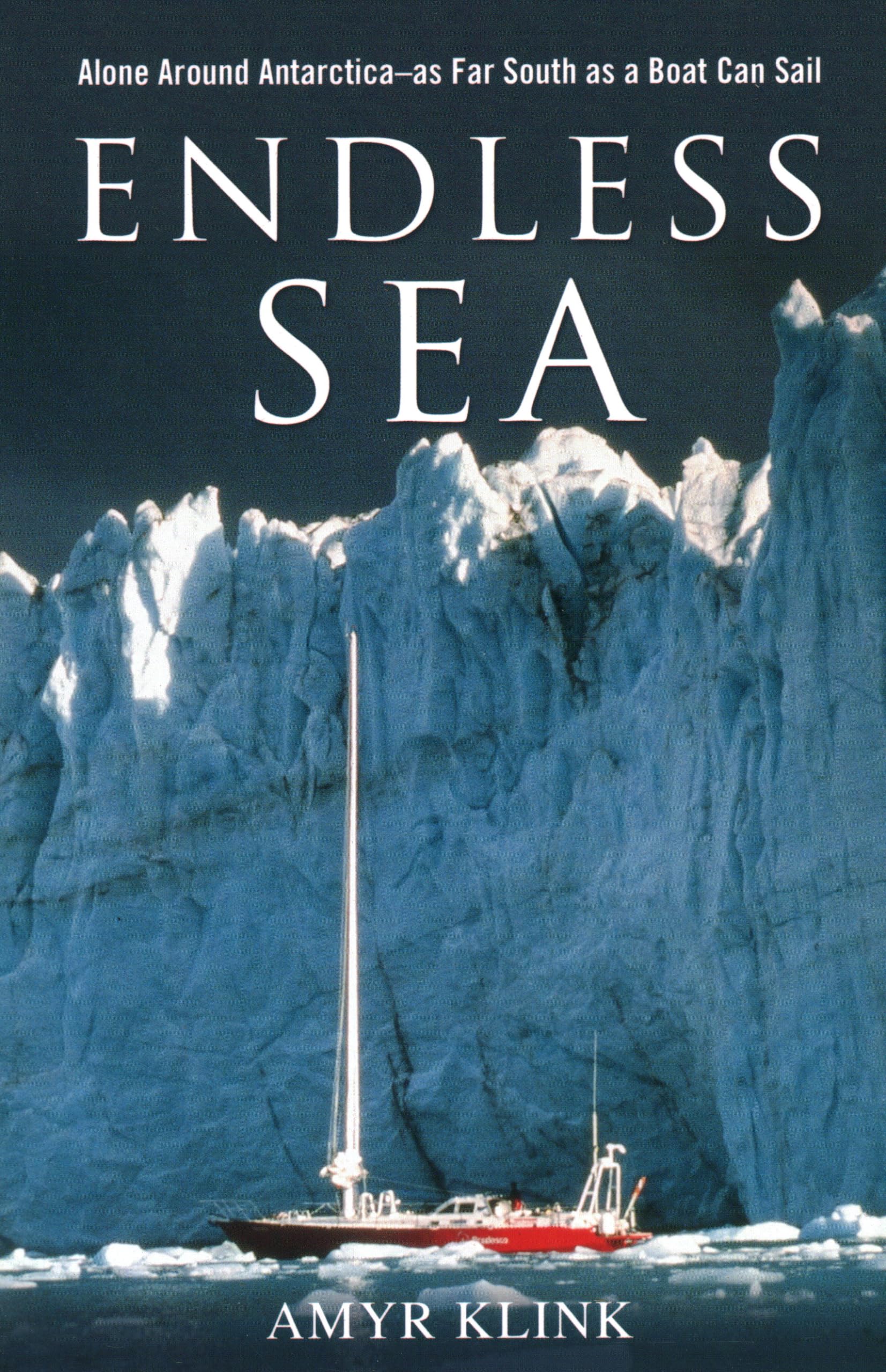 Endless Sea: Alone around Antarctica--As Far South as a Boat Can Sail Politics & Society