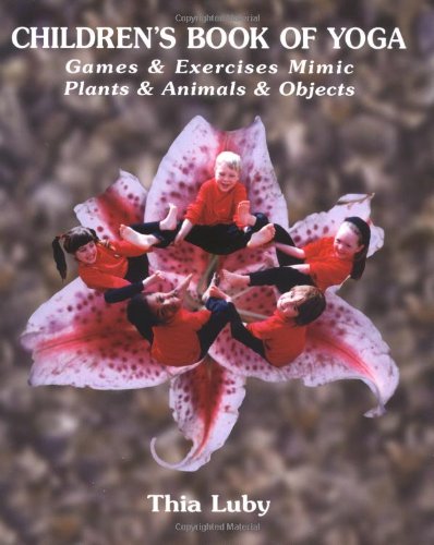 Children's Book of Yoga: Games & Exercises Mimic Plants & Animals & Objects: Games and Exercises, Mimic Plants and Animals and Objects Health, Nutrition & Fitness