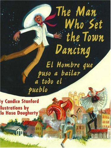 The Man Who Set the Town Dancing/El Hombre Que Hizo El Pueblo Bailar: From Prehistory to the New Millennium: El Hombreque Puso Abailar a Todo el Pueblo Non-fiction