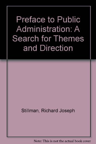 Preface to Public Administration: A Search for Themes and Direction Politics & History