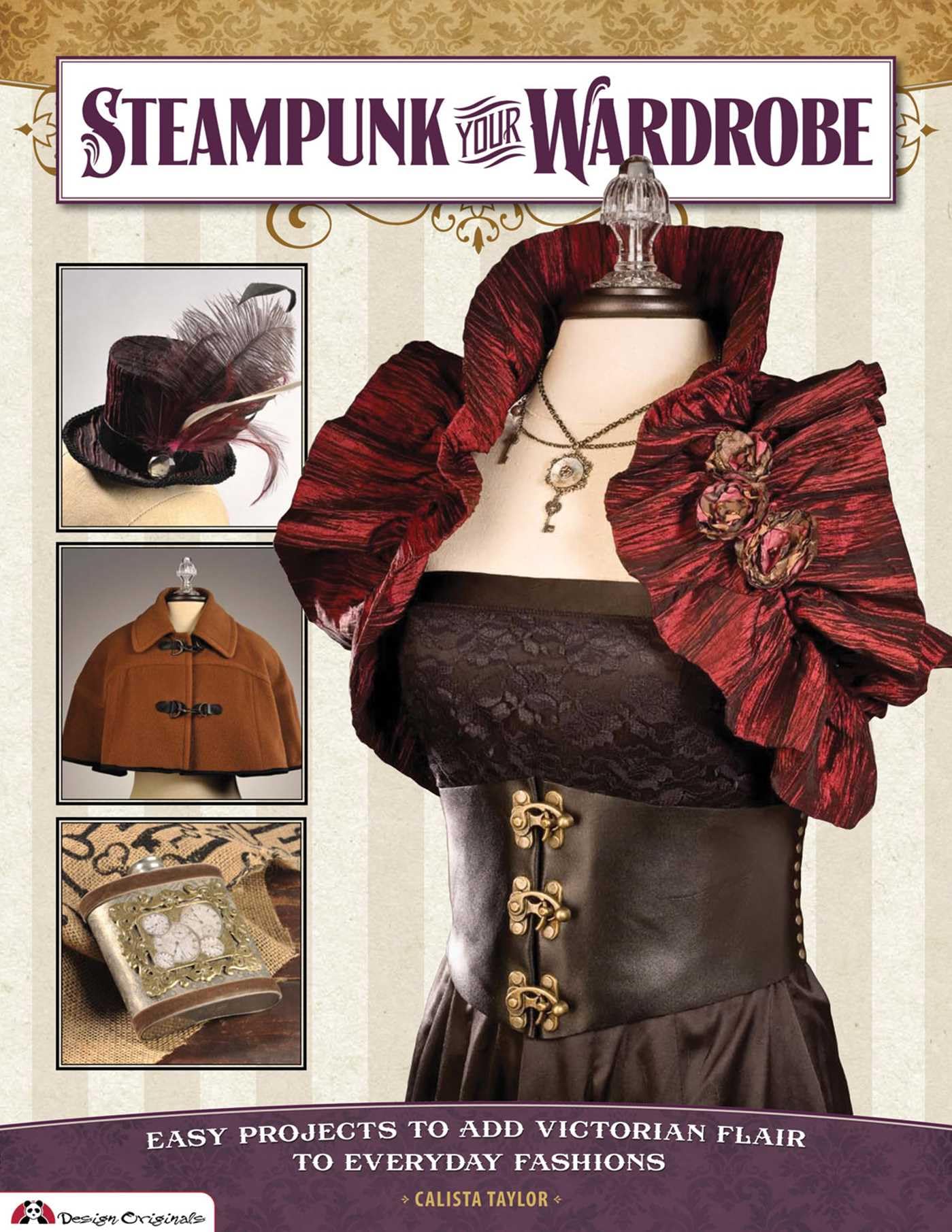 Steampunk Your Wardrobe: Easy Projects to Add Victorian Flair to Everyday Fashions Hobbies & Crafts