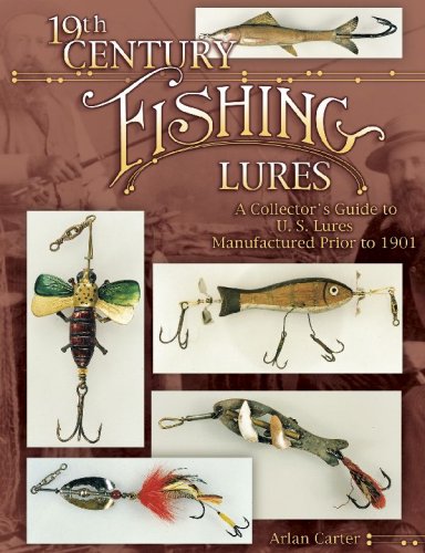 19th Century Fishing Lures: A Collector's Guide to U.S. Lures Manufactured Prior to 1901 Hobbies & Crafts