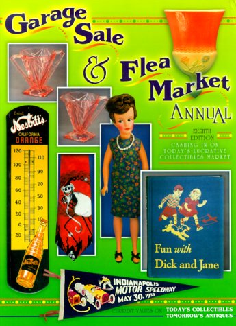 Garage Sale and Flea Market Annual: Cashing in on Today's Lucrative Collectibles Market book