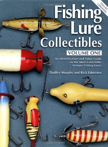Fishing Lure Collectibles: An ID & Value Guide to the Most Collectable Antique Fishing Lures Hobbies & Crafts