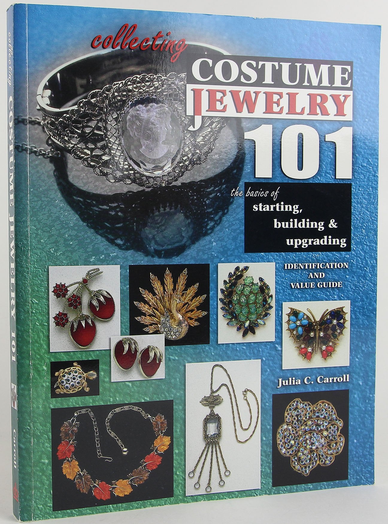 Collecting Costume Jewelry 101: The Basics of Starting, Building and Upgrading book