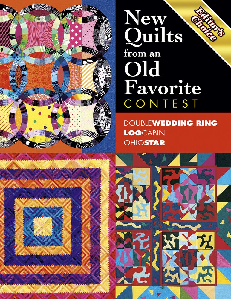Editor's Choice: New Quilts from an Old Favorite Contest : Double Wedding Ring, Log Cabin, Ohio Star Hobbies & Crafts
