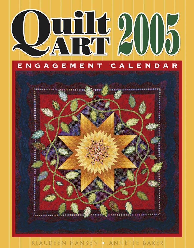 Quilt Art 2005 Calendar: a Collection of Prizewinning Quilts from Across the Country book