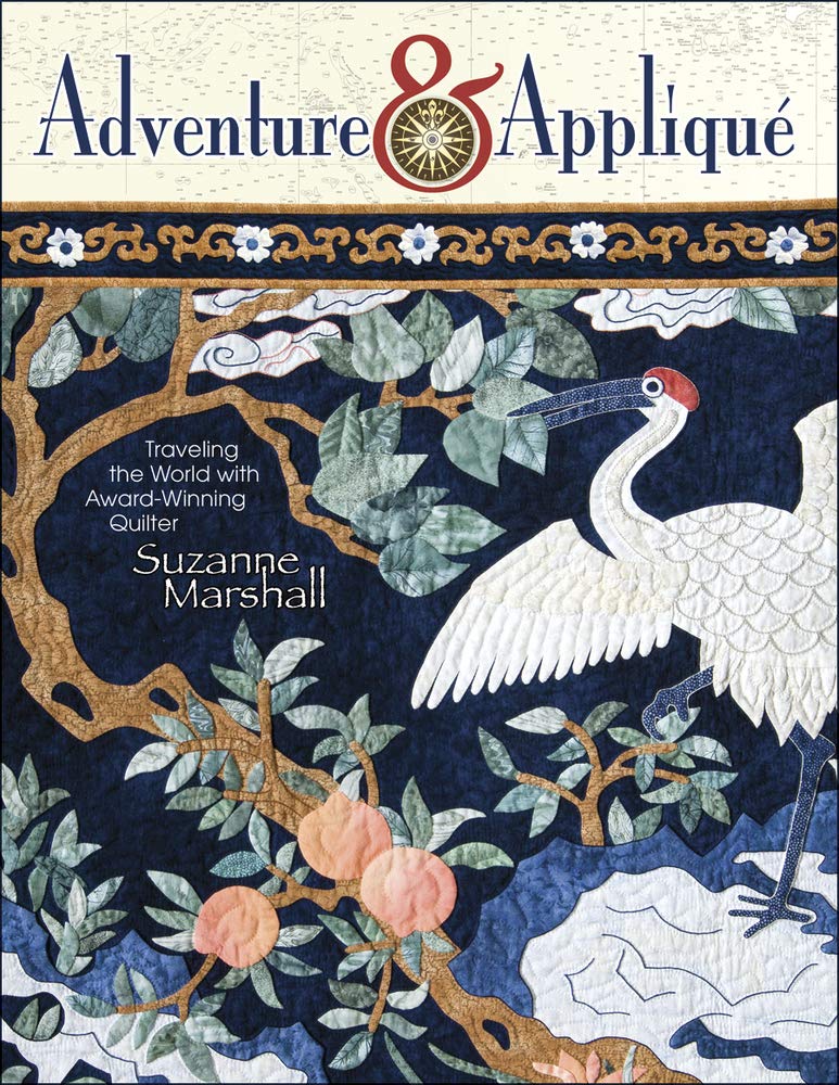 Adventure & Applique: Traveling the World With Award-winning Quilter Suzanne Marshall book