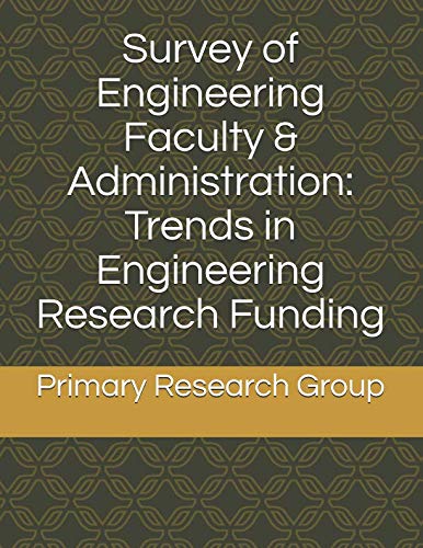 Survey of Engineering Faculty & Administration: Trends in Engineering Research Funding (Engineering Faculty Surveys) Study Guides