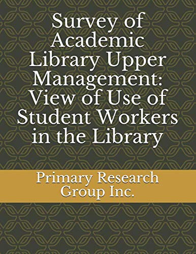 Survey of Academic Library Upper Management: View of Use of Student Workers in the Library Social Sciences