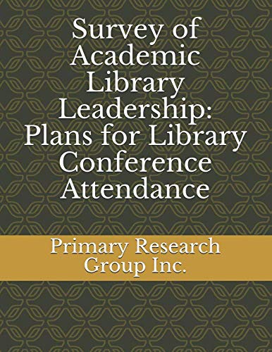 Survey of Academic Library Leadership: Plans for Library Conference Attendance Social Sciences