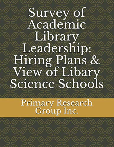 Survey of Academic Library Leadership: Hiring Plans & View of Libary Science Schools Social Sciences