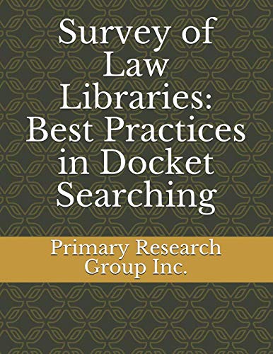Survey of Law Libraries: Best Practices in Docket Searching Law