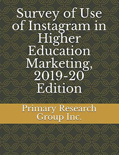 Survey of Use of Instagram in Higher Education Marketing, 2019-20 Edition Study Guides