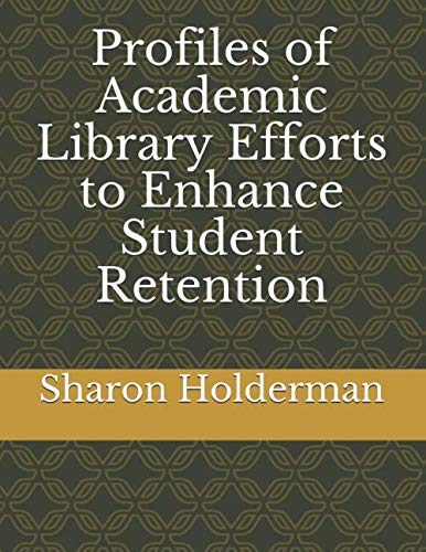 Profiles of Academic Library Efforts to Enhance Student Retention Social Sciences