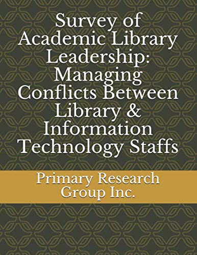 Survey of Academic Library Leadership: Managing Conflicts Between Library & Information Technology Staffs Social Sciences