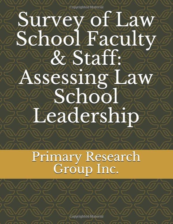 Survey of Law School Faculty & Staff: Assessing Law School Leadership Law