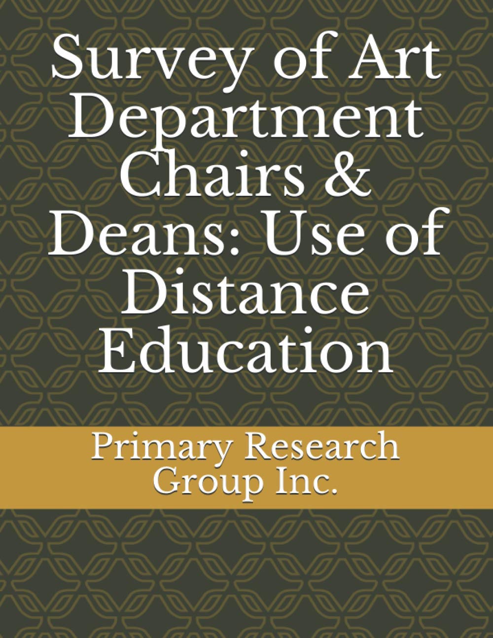 Survey of Art Department Chairs & Deans: Use of Distance Education Education & Training