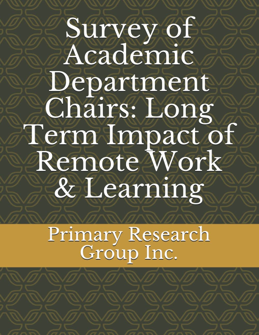 Survey of Academic Department Chairs: Long Term Impact of Remote Work & Learning Education & Training