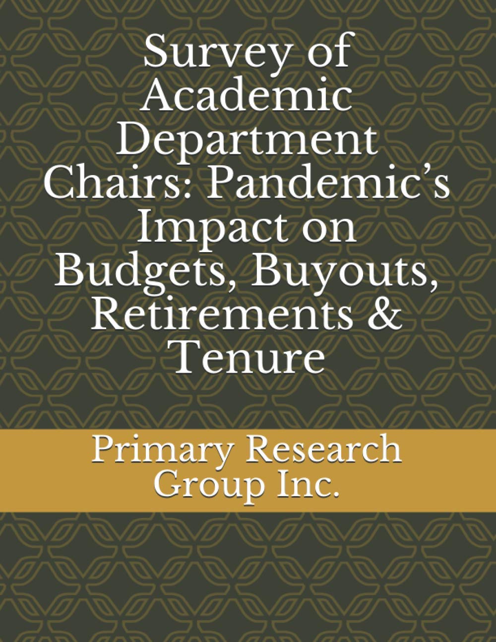 Survey of Academic Department Chairs: Pandemic’s Impact on Budgets, Buyouts, Retirements & Tenure Education & Training