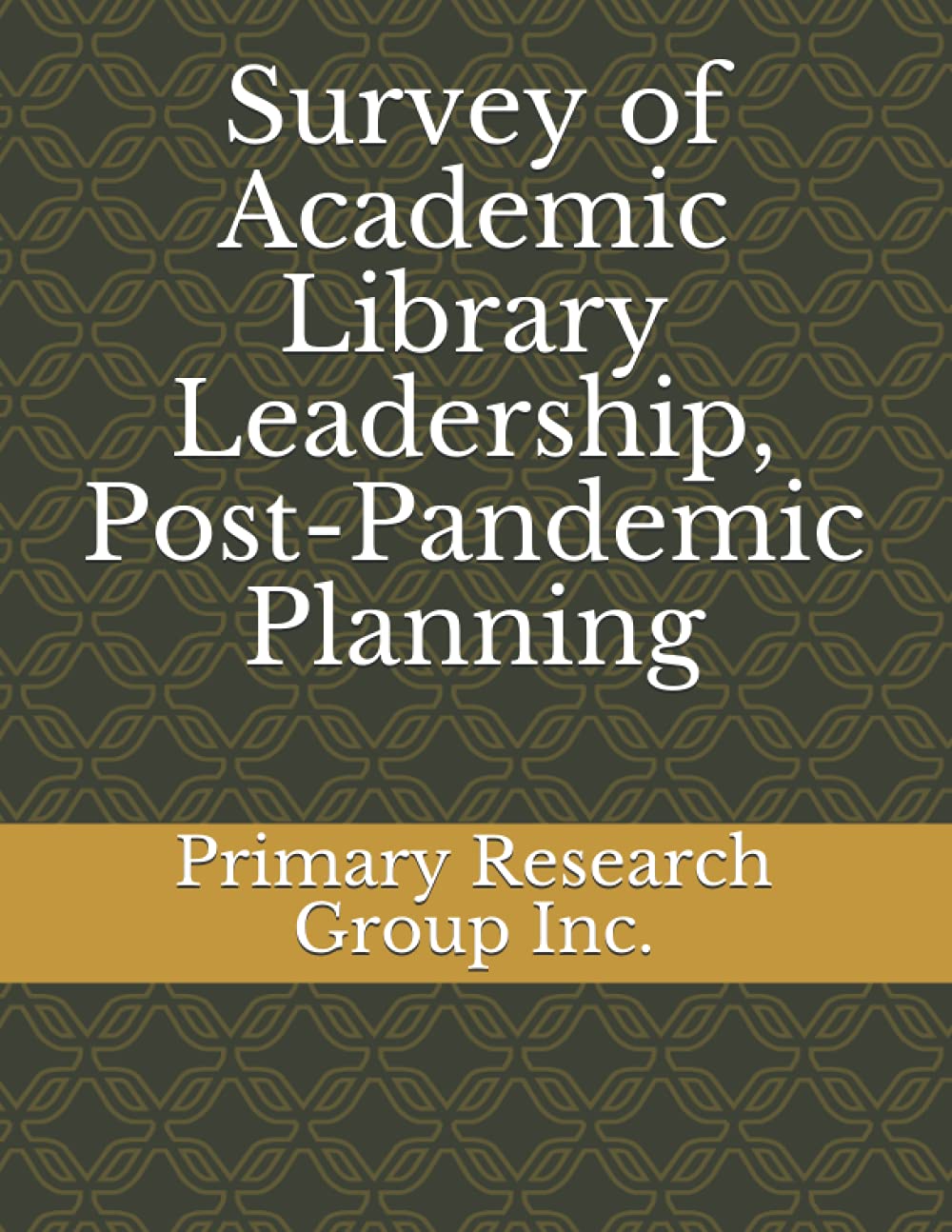 Survey of Academic Library Leadership, Post-Pandemic Planning Social Sciences