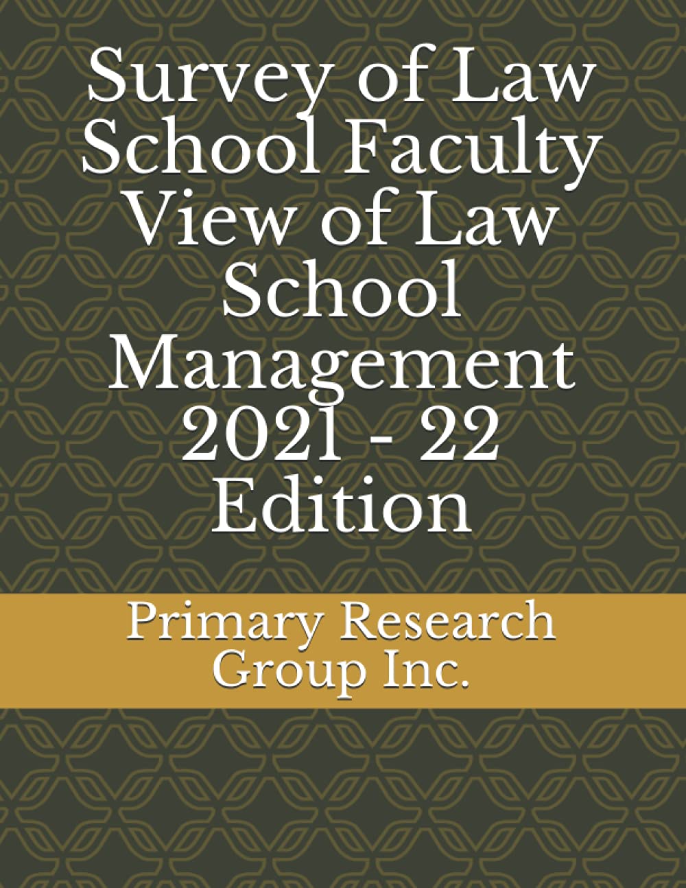 Survey of Law School Faculty View of Law School Management 2021 - 22 Edition Law