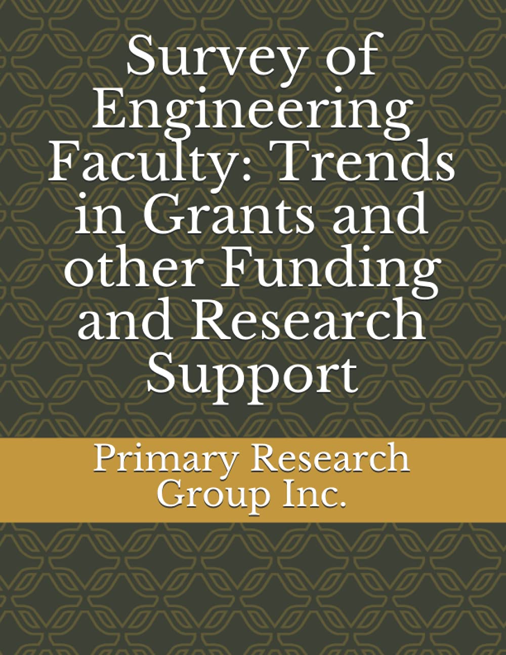 Survey of Engineering Faculty: Trends in Grants and other Funding and Research Support Study Guides