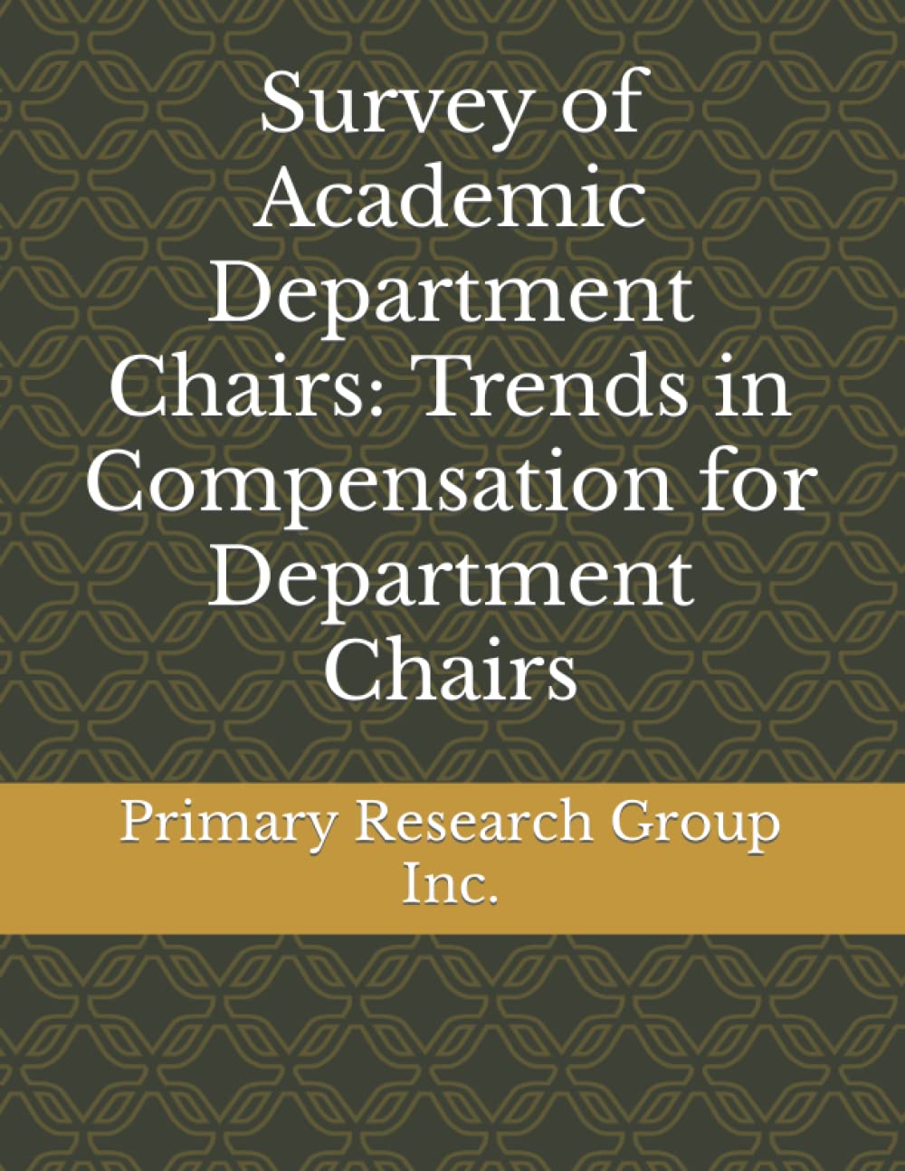 Survey of Academic Department Chairs: Trends in Compensation for Department Chairs Study Guides