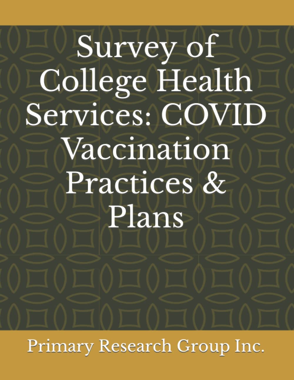 Survey of College Health Services: COVID Vaccination Practices & Plans Medicine