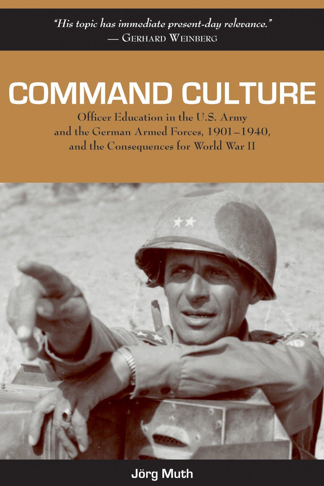 Command Culture: Officer Education in the U.S. Army and the German Armed Forces, 1901-1940, and the Consequences for World War II Social Sciences