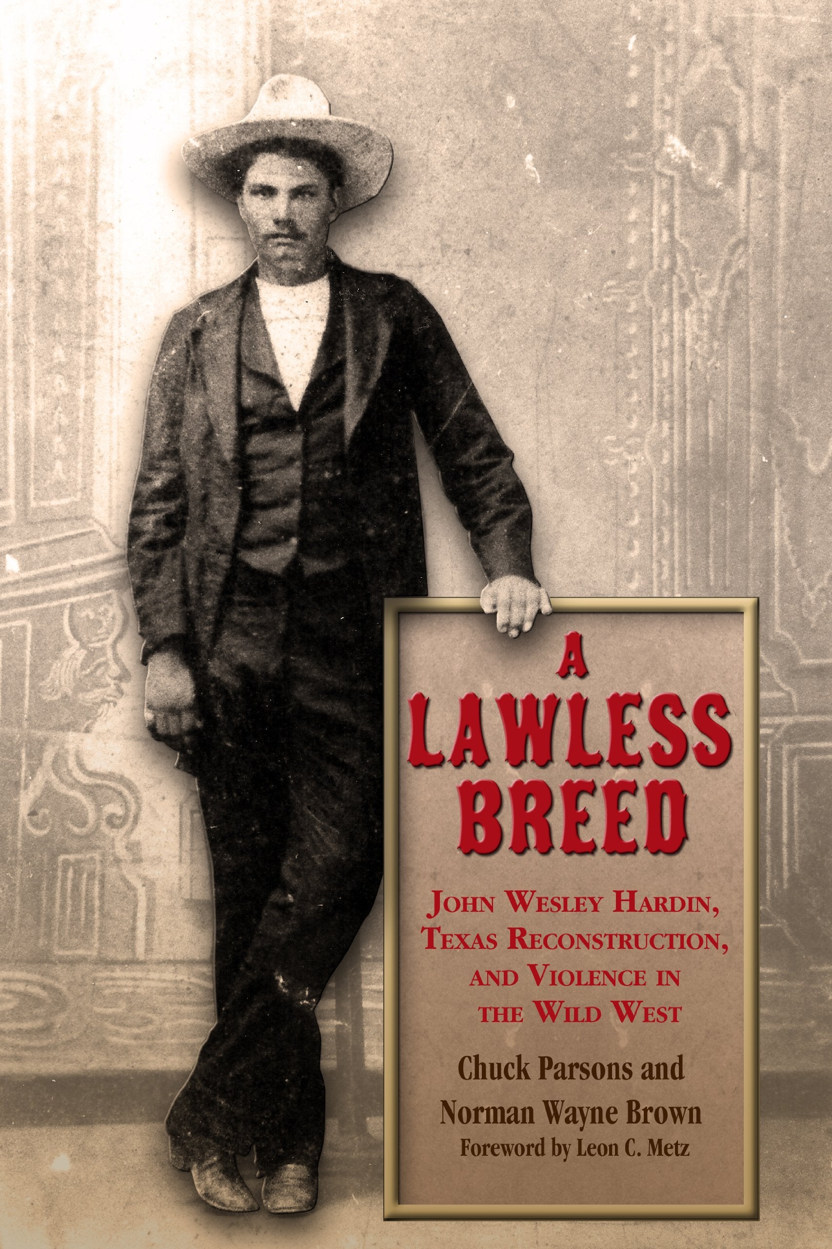 A Lawless Breed: John Wesley Hardin, Texas Reconstruction, and Violence in the Wild West (A. C. Greene, Band 14) Politics & Society