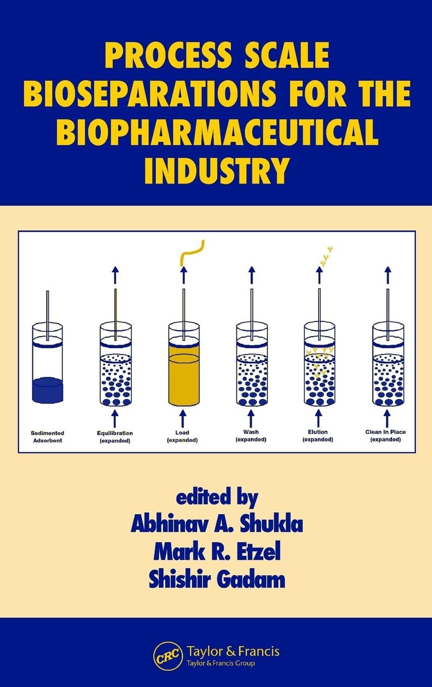 Process Scale Bioseparations for the Biopharmaceutical Industry (Biotechnology and Bioprocessing Series, 31, Band 31) Medicine