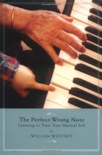 Product Image: The Perfect Wrong Note: Learning to Trust Your Musical Self