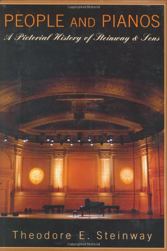 People And Pianos: A Pictorial History of Steinway & Sons book