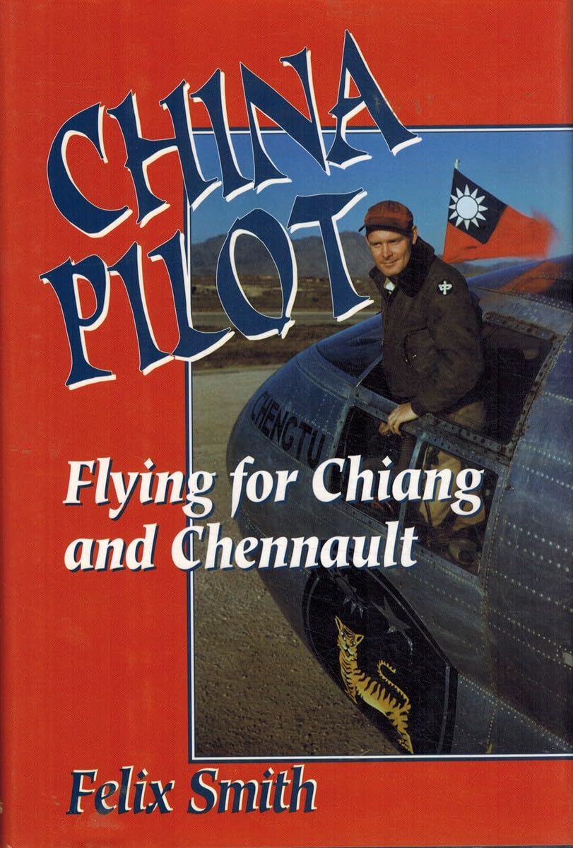 China Pilot: Flying for Chiang and Chennault Business & Technology Books