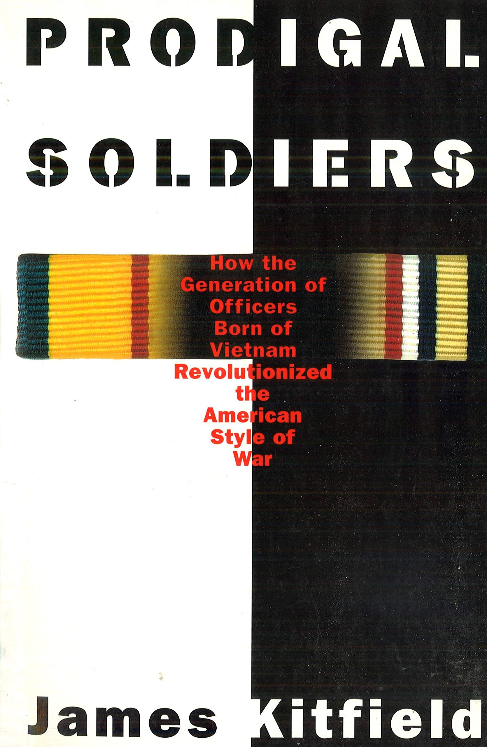 Prodigal Soldiers: How the Generation of Officers Born of Vietnam Revolutionized the American Style of War (An Ausa Institute of Land Warfare Book) Social Sciences