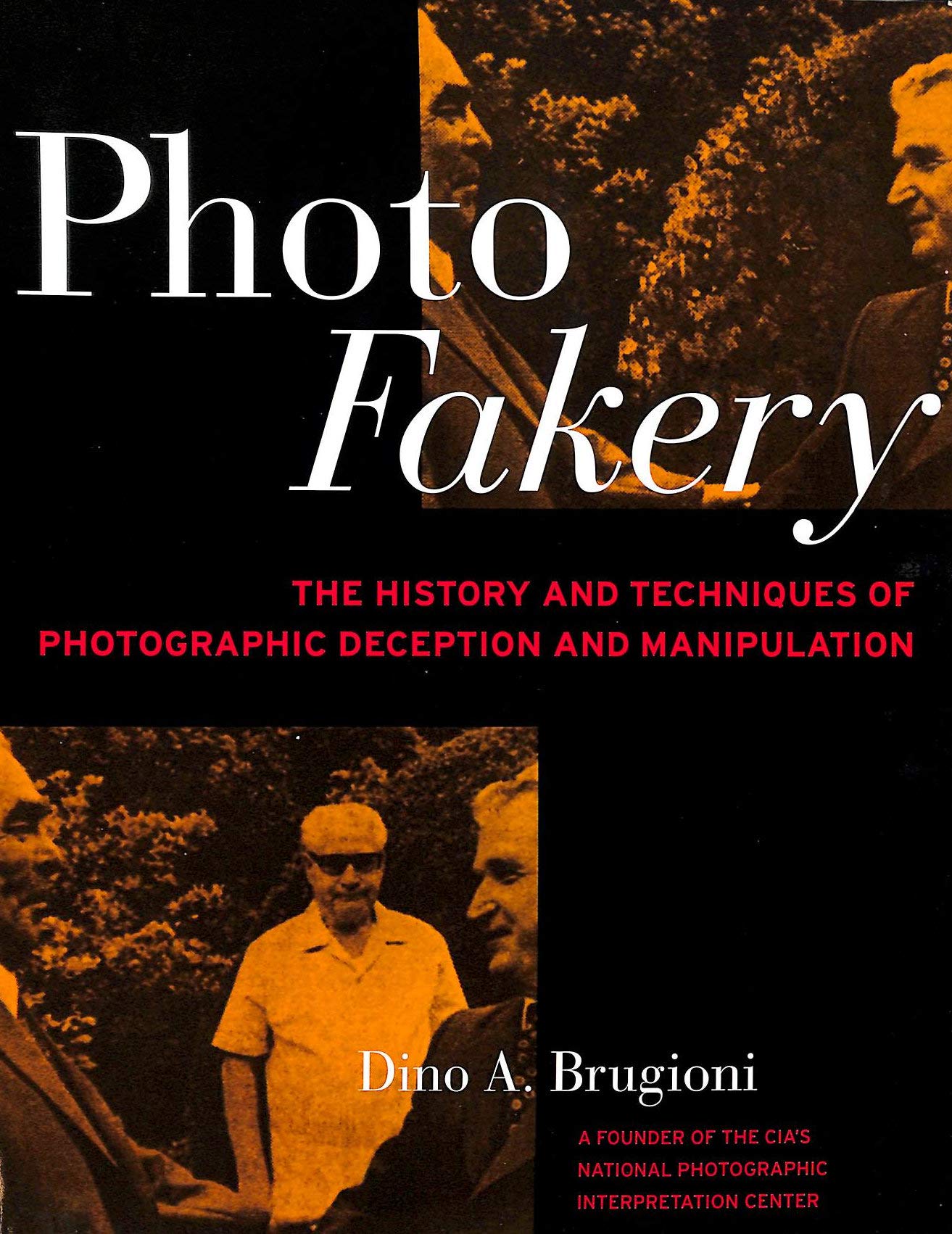 Photo Fakery: The History and Techniques of Photographic Deception and Manipulation book