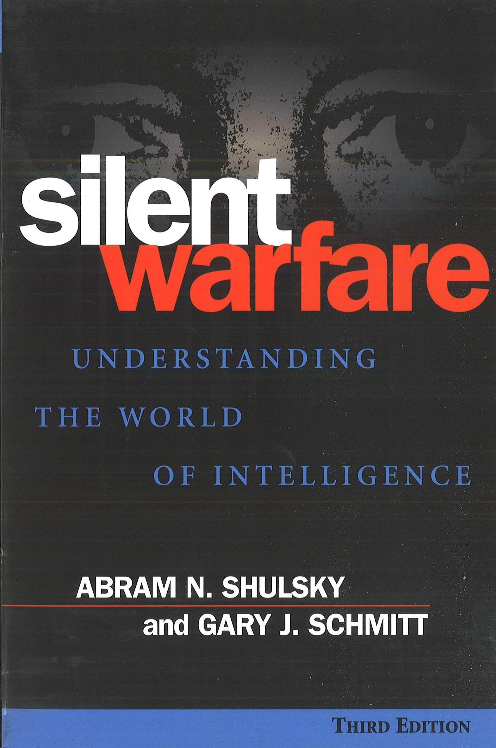 Silent Warfare: Understanding the World of Intelligence, 3D Edition Social Sciences