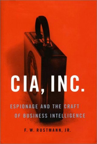 CIA, Inc.: Espionage and the Craft of Business Intelligence book