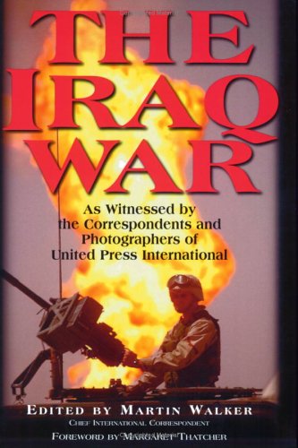 The Iraq War: As Witnessed by the Correspondents and Photographers of United Press International Media & Communication