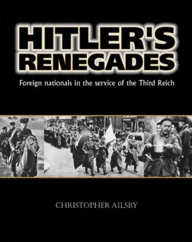 Hitler's Renegades: Foreign Nationals in the Service of the Third Reich book