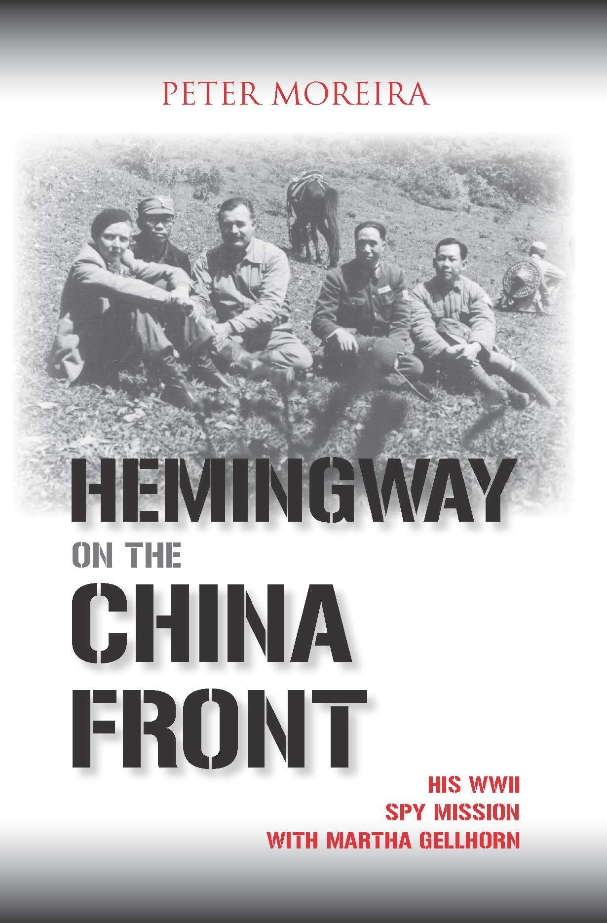 Hemingway on the China Front: His WWII Spy Mission With Martha Gellhorn Art & Literature